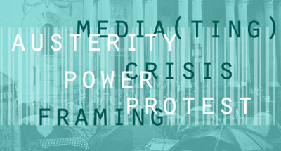  media(ting), austerity, crisis, power, protest, framing