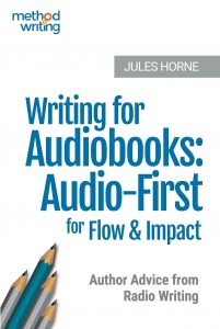 Writing for Audiobooks Jules Horne Method Writing