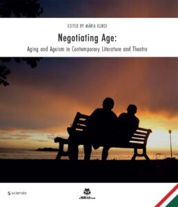Book cover of Negotiating Age: Aging and Ageism in Contemporary Literature and Theatre. The cover image features a silhouette of two figures sitting on a bench watching the sun set over the sea. 