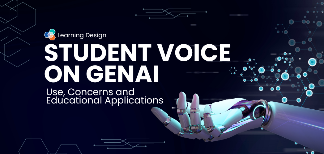 Image of a white robot arm reaching across a dark background. The text reads: Learning Design. Student Voice on GenAI: Use, Concerns and Educational Applications.