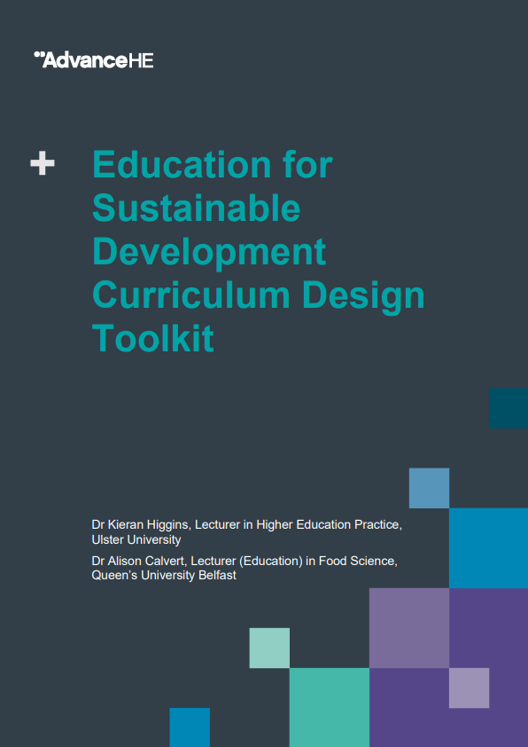 Screenshot of the cover of the education for sustainable development toolkit document. Text reads: 'Education for Sustainable Development Curriculum Design Toolkit. Dr Kieran Higgins, Lecturer in Higher Education Practice, Ulster University. Dr Alison Calvert, Lecturer (Education) in Food Science, Queen’s University Belfast.' The AdvanceHE logo is in the top, lefthand corner. Other images are decorative.