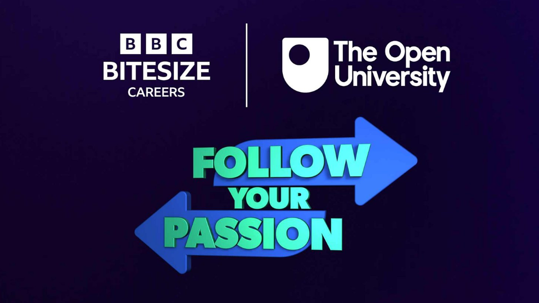 BBC Bitesize Careers and The Open University logo alongside the Follow Your Passion campaign branding