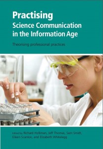 Practising Science Communication in the Information Age: Theorising Professional Practices. Holliman, et al. 2009