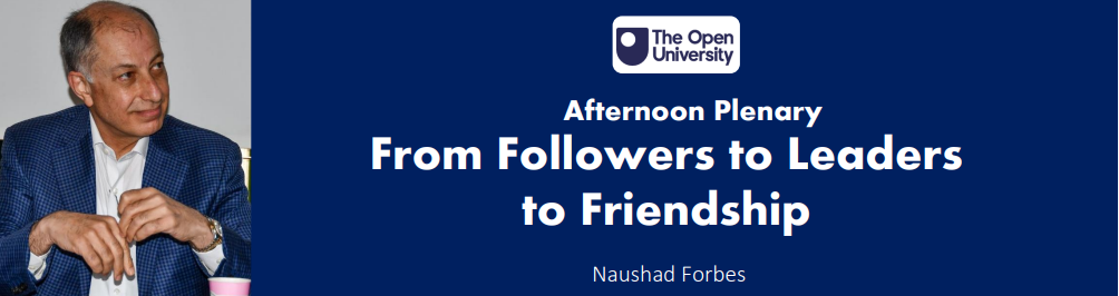 Naushad Forbes delivering afternoon plenary, with OU logo and text "Afternoon Plenary From Followers to Leaders  to Friendship Naushad Forbes"