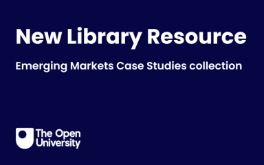 A dark blue background featuring the OU logo underneath the text, 'New Library Resource. Emerging Markets Case Studies collection'.