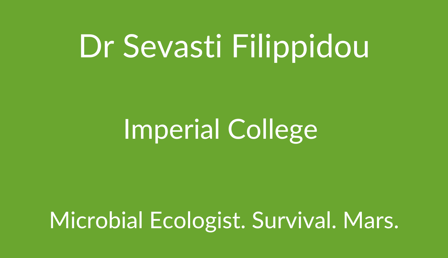 Dr Sevasti Filippidou. Imperial College. Microbial Ecologist. Survival. Mars.