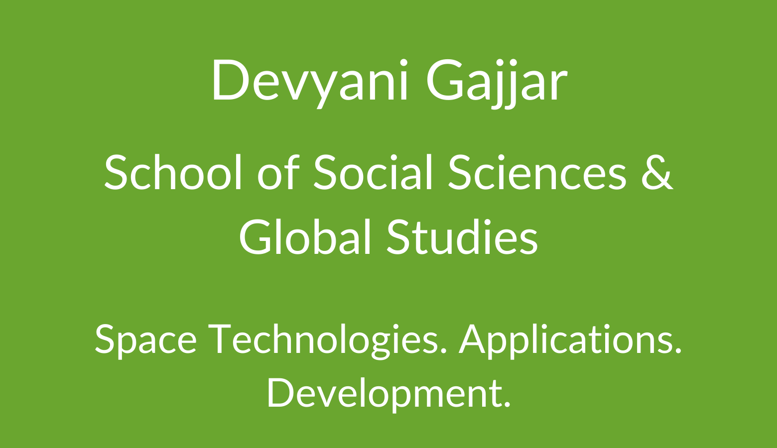 Devyani Gajjar. School of Social Sciences and Global Studies. Space Technologies. Applications. Development.