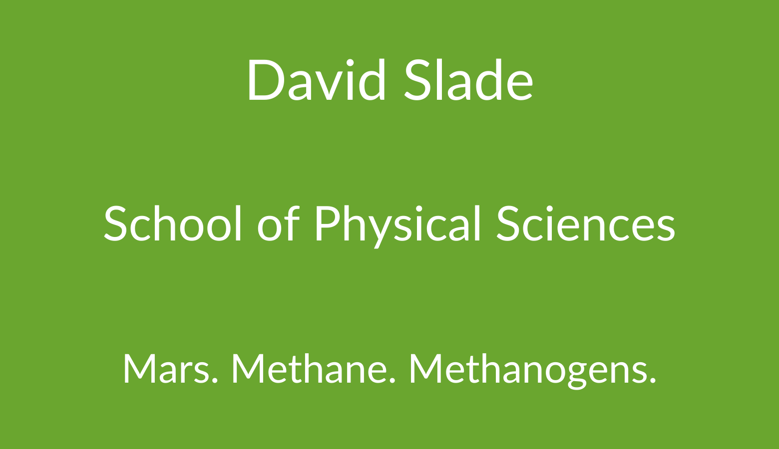 David Slade. School of Physical Sciences. Mars. Methane, Methanogens.
